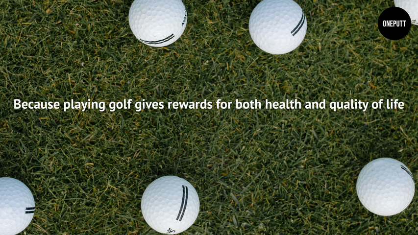 Because playing golf provides returns in both health and quality of life